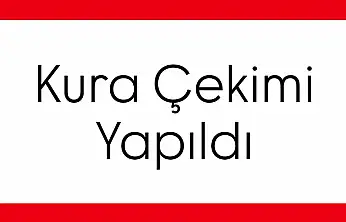 Kuraları çekildi