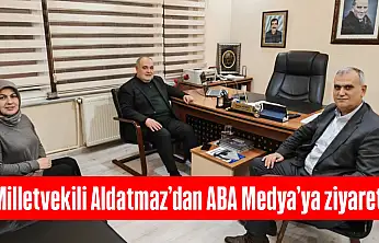 Milletvekili Aldatmaz'dan ABA Medya'ya ziyaret