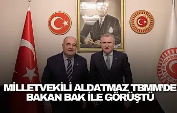 Milletvekili Aldatmaz TBMM'de Bakan Bak ile Görüştü