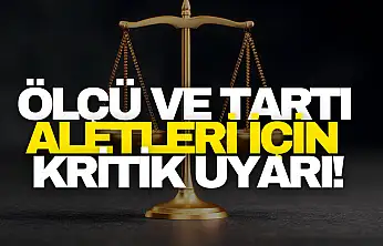Ölçü ve Tartı Aletleri İçin Kritik Uyarı