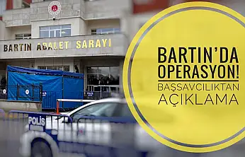 Operasyonun merkezi Bartın