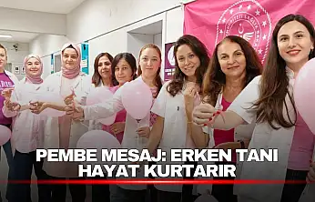 Pembe Mesaj: Erken Tanı Hayat Kurtarır