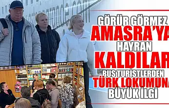 Ruslar Amasra'yı ve Türk lokumunu çok sevdi