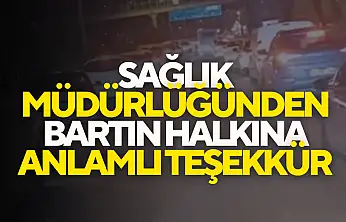 Sağlık Müdürlüğünden Bartın Halkına Anlamlı Teşekkür