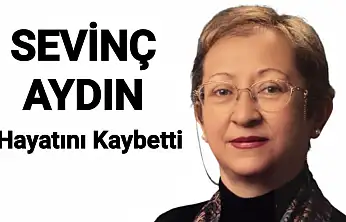 Sevinç Aydın Hayatını Kaybetti