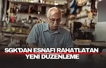 SGK'dan Esnafı Rahatlatan Yeni Düzenleme