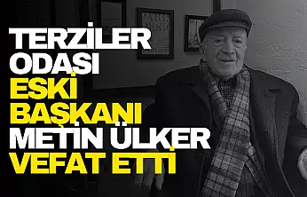 Terziler Odası Eski Başkanı Metin Ülker Vefat Etti