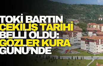 TOKİ Bartın Çekiliş Tarihi Belli Oldu