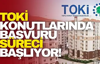 TOKİ Başvuruları Başlıyor!