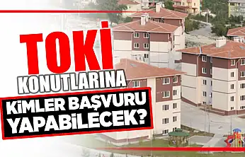 TOKİ'de detaylar belli oldu