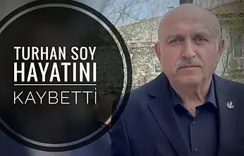 Turhan Soy hayatını kaybetti