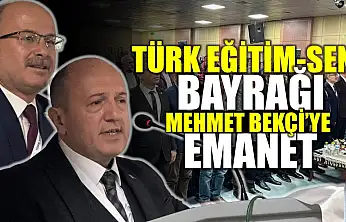 Türk Eğitim-Sen'de bayrak Bekçi'ye emanet