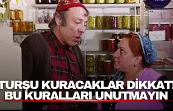Turşu Kuracaklar Dikkat! Bu Kuralları Unutmayın