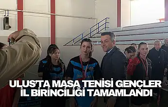 Ulus'ta Masa Tenisi Gençler İl Birinciliği Tamamlandı