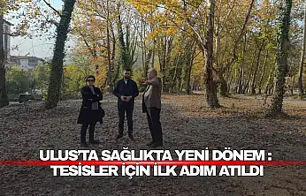 Ulus'ta Sağlıkta Yeni Dönem Başlıyor