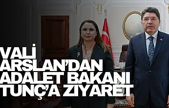 Vali Arslan'dan Adalet Bakanı Tunç'a ziyaret