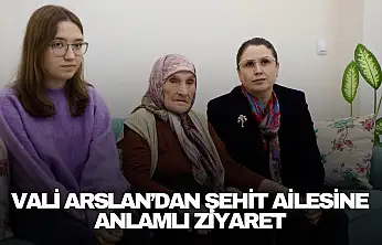 Vali Arslan'dan Şehit Ailesine Anlamlı Ziyaret