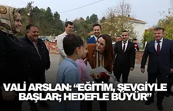 Vali Arslan: 'Eğitim, Sevgiyle Başlar Hedefle Büyür'