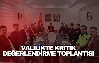 Valilikte Kritik Değerlendirme Toplantısı