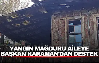 Yangın Mağduru Aileye Başkan Karaman'dan Destek