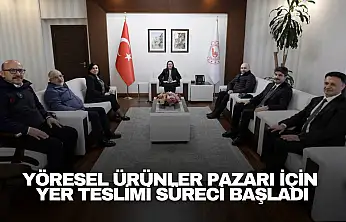 Yöresel Ürünler Pazarı İçin Yer Teslimi Süreci Başladı