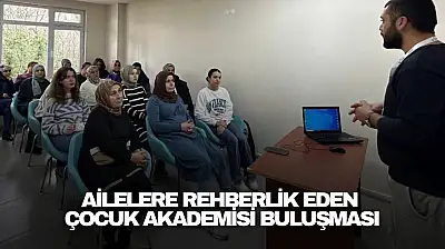 Ailelere Rehberlik Eden Çocuk Akademisi Buluşması