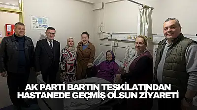 AK Parti Bartın Teşkilatından Geçmiş Olsun Ziyareti