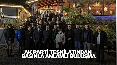 AK Parti Teşkilatından Basınla Anlamlı Buluşma