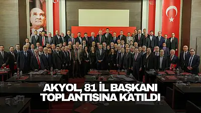Akyol, 81 İl Başkanı Toplantısına Katıldı