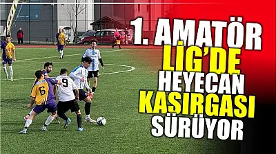 Amatör Lig'de heyecan devam ediyor