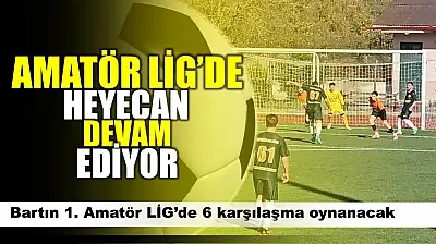 Amatör Lig'de heyecan sürüyor