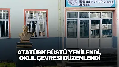 Atatürk Büstü Yenilendi, Okul Çevresi Düzenlendi
