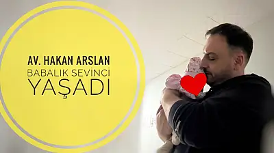 Av. Hakan Arslan'ın babalık sevinci
