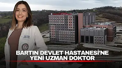 Bartın Devlet Hastanesi'ne Yeni Uzman Doktor