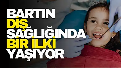 Bartın Diş Sağlığında Bir İlki Yaşıyor