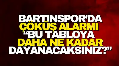 Bartınspor'da Çöküş Alarmı Büyüyor!