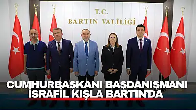 Cumhurbaşkanı Başdanışmanı İsrafil Kışla Bartın'da