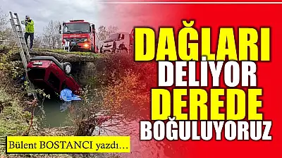 Dağları delip derede boğuluyoruz
