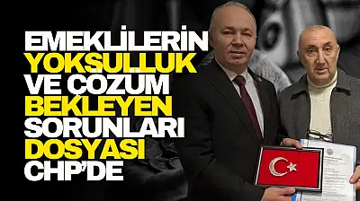 Emeklilerin Dosyası CHP'de