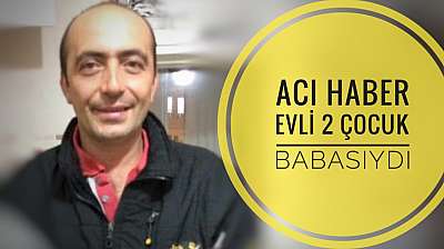 Evli 2 çocuk babasıydı