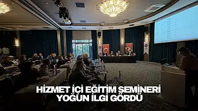 Hizmet İçi Eğitim Semineri Yoğun İlgi Gördü