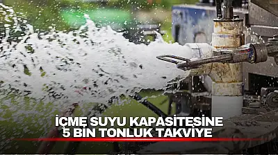 İçme Suyu Kapasitesine 5 Bin Tonluk Takviye