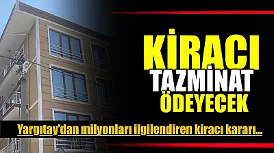 Kiracı tazminat ödeyecek