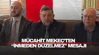 Mekeç'ten, 'İnmeden Düzelmez' Mesajı