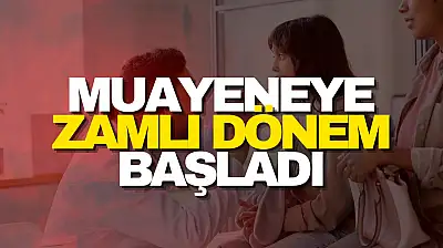 Muayeneye Zamlı Dönem Başladı