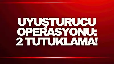 Operasyon: 2 Şüpheli Tutuklandı