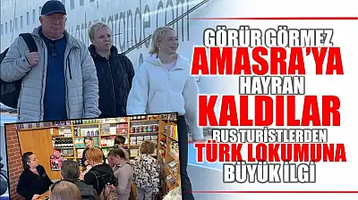 Ruslar Amasra'yı ve Türk lokumunu çok sevdi