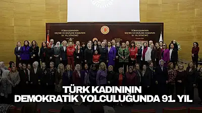 Türk Kadınının Demokratik Yolculuğunda 91. Yıl