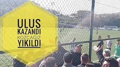Ulus kazandı Kozcağız yıkıldı