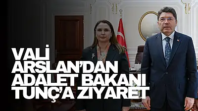 Vali Arslan'dan Adalet Bakanı Tunç'a ziyaret